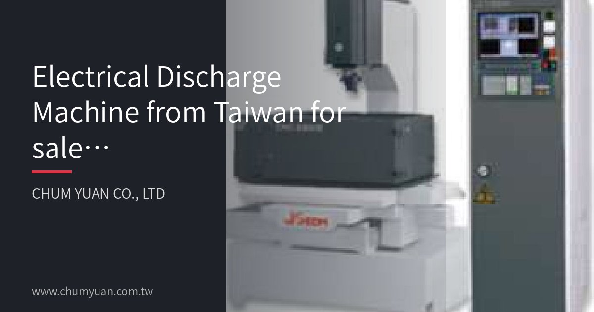 Electrical Discharge Machine from Taiwan for sale | CHUM YUAN CO., LTD